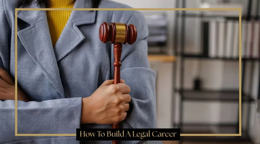How To Build A Legal Career