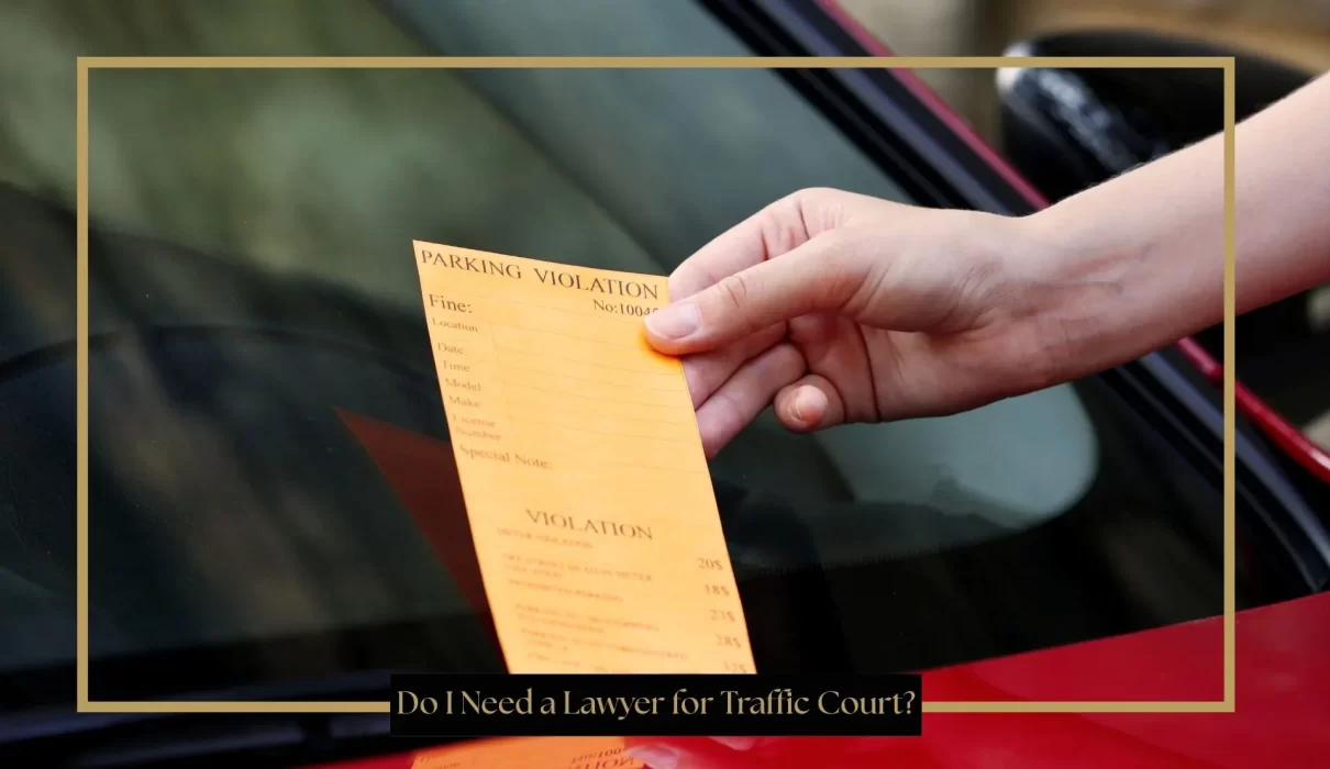 Do I Need a Lawyer for Traffic Court