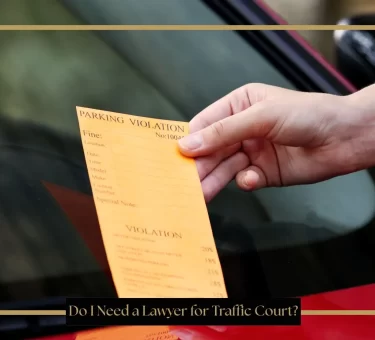 Do I Need a Lawyer for Traffic Court