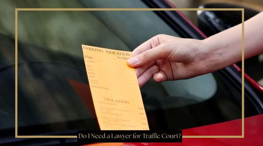 Do I Need a Lawyer for Traffic Court